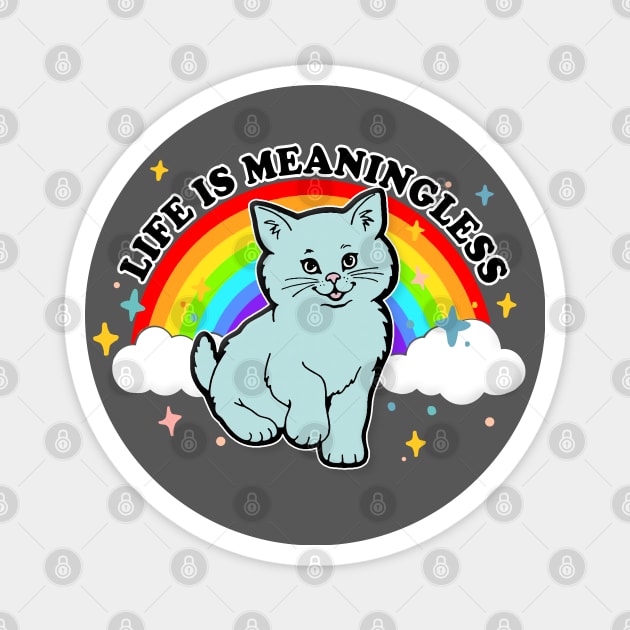 Life Is Meaningless / Cute Nihilism Design Magnet by DankFutura